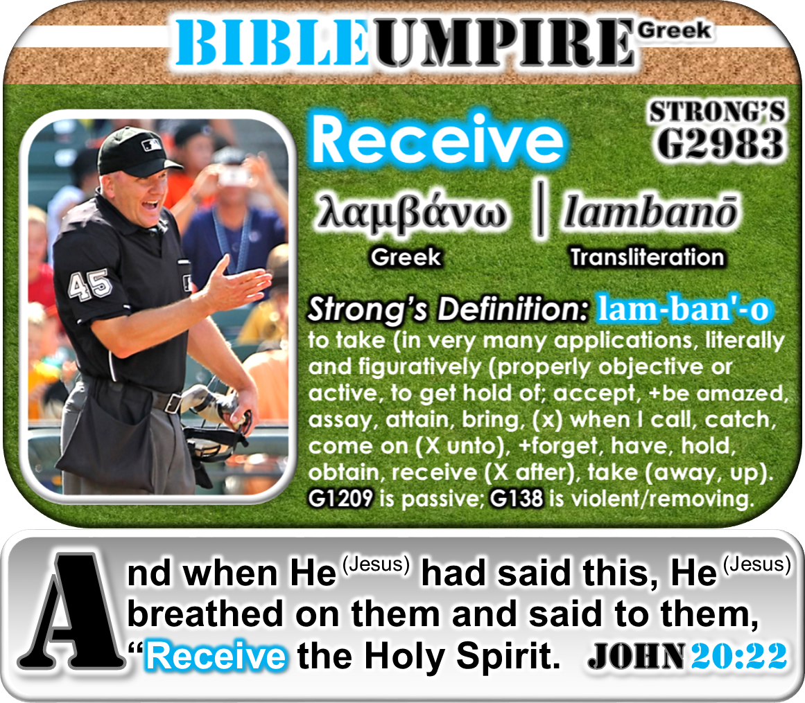 BU - Bible Umpire Greek │ Receive lambanō Strongs G2983 Greek Transliteration John 20 22 Gray │ BrushCountryUmpires.org TASO Chapter GotLifeQuestions.com #BCU (2.1.0).png