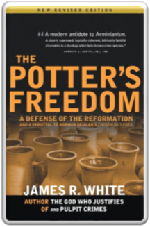 James White - The Potters Freedom Book Defense of the Reformation │ Grace Truth Spirit GotLifeQuestions#GLQ (2.0.0).png